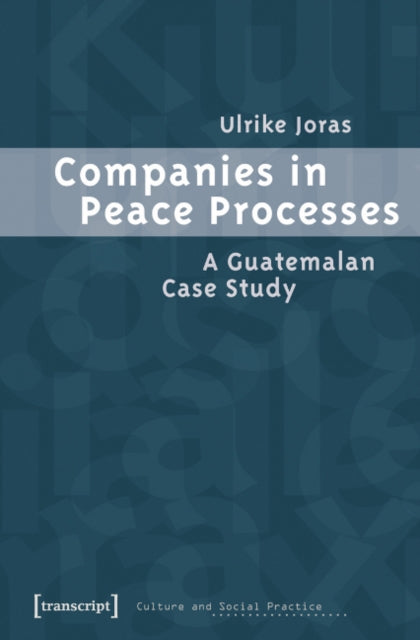 Book cover of: Companies in Peace Processes – A Guatemalan Case Study