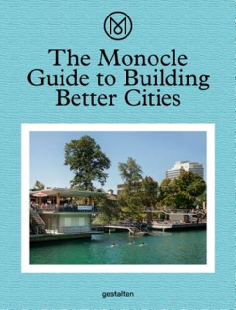 Book cover of: Monocle Guide to Building Better Cities. By: Monocle
