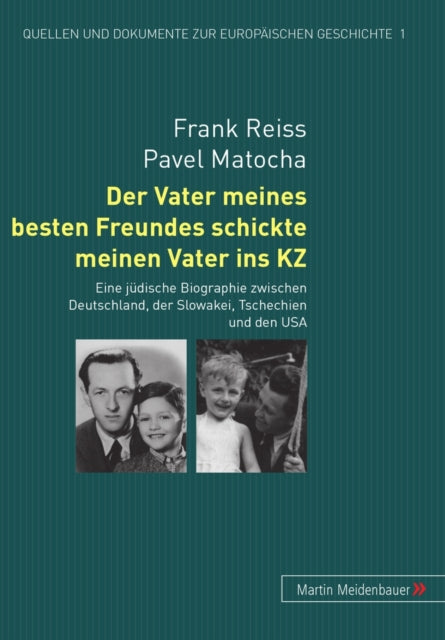 Book cover of: Der Vater Meines Besten Freundes Schickte Meinen Vater Ins Kz. By: Frank Reiss