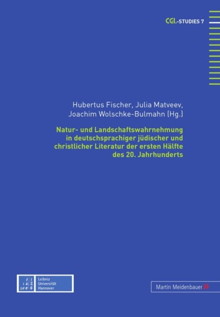 Book cover of: Natur- und Landschaftswahrnehmung in deutschsprachiger juedischer und christlicher Literatur der ersten Haelfte des 20. Jahrhunderts. By: Hubertus Fischer