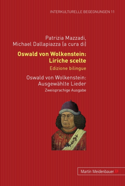 Book cover of: Oswald Von Wolkenstein: Liriche Scelte. Edizione Bilingue - Ausgewaehlte Lieder. Zweisprachige Ausgabe