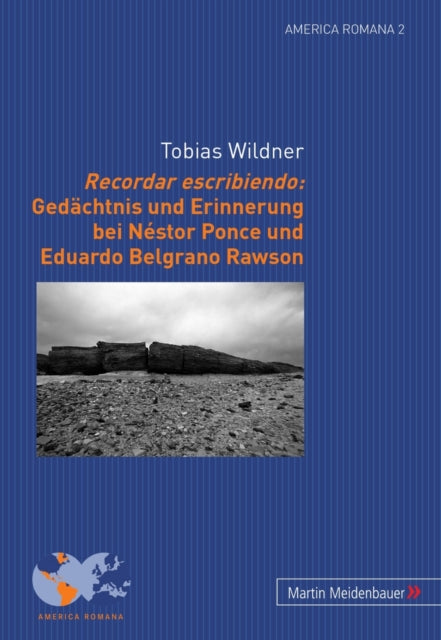 Book cover of: Recordar Escribiendo: Gedaechtnis Und Erinnerung Bei Nestor Ponce Und Eduardo Belgrano Rawson. By: Tobias Wildner