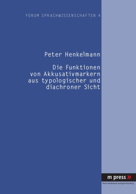Book cover of: Funktionen Von Akkusativmarkern Aus Typologischer Und Diachroner Sicht. By: Peter Henkelmann