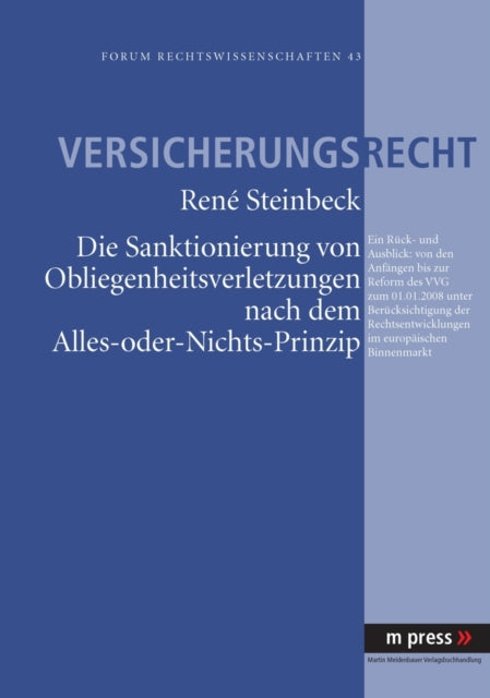 Book cover of: Die Sanktionierung Von Obliegenheitsverletzungen Nach Dem Alles-Oder-Nichts-Prinzip. By: René Steinbeck