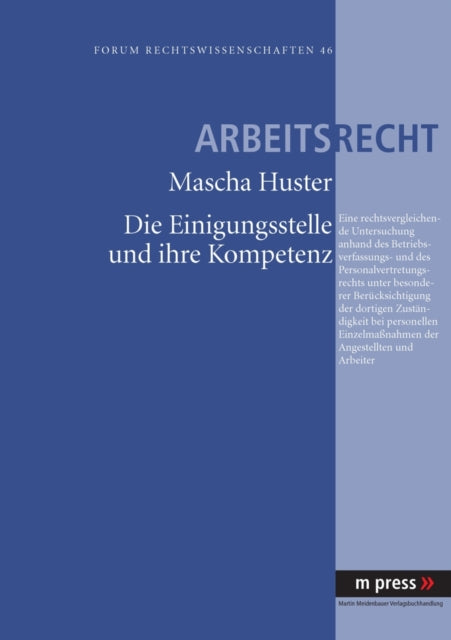 Book cover of: Die Einigungsstelle Und Ihre Kompetenz. By: Mascha Huster