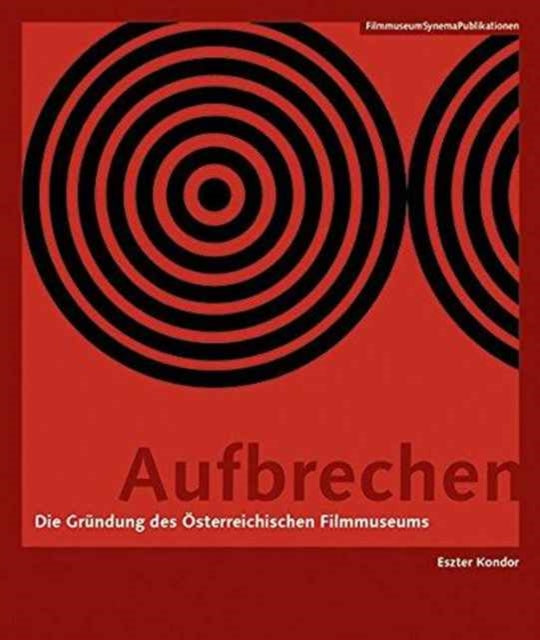 Book cover of: Aufbrechen (German–language Edition) – Die Grundung des Osterreichischen Filmmuseums. By: Österreichisches Filmmuseum