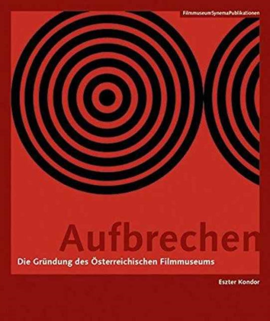 Book cover of: Aufbrechen (German–language Edition) – Die Grundung des Osterreichischen Filmmuseums. By: Österreichisches Filmmuseum