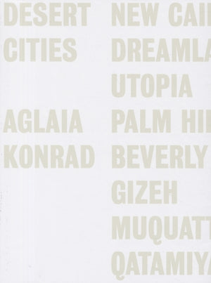 Aglaia Konrad: Desert Cities