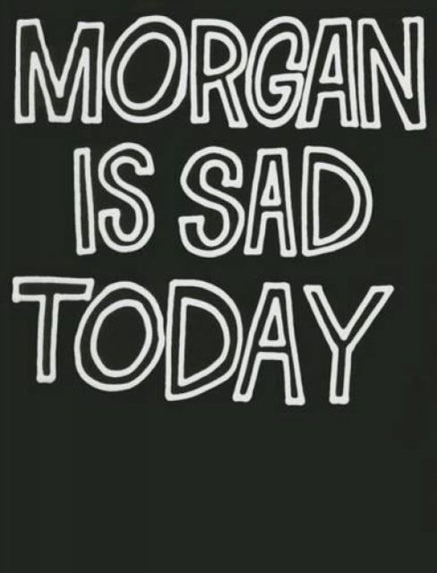 Book cover of: Morgan Is Sad Today