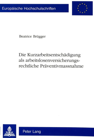 Die Kurzarbeitsentschaedigung als arbeitslosenversicherungsrechtliche Praeventivmassnahme