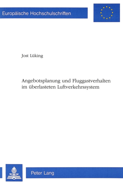 Book cover of: Angebotsplanung und Fluggastverhalten im ueberlasteten Luftverkehrssystem