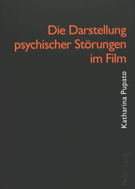 Book cover of: Die Darstellung psychischer Stoerungen im Film. By: Katharina Pupato