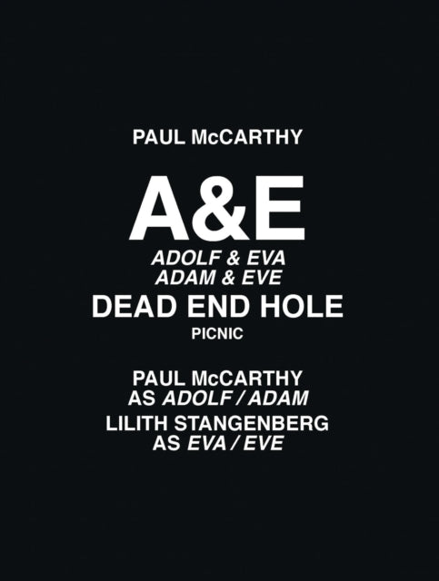 Book cover of: Paul McCarthy: A&e, Dead End Hole, Picnic. By: Paul McCarthy