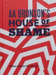 Book cover of: AA Bronson’s House of Shame