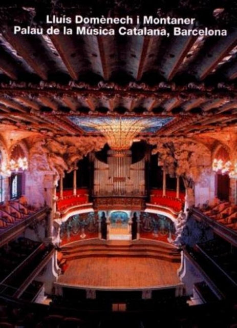 Book cover of: Lluis Domenech i Montaner, Palau de la Musica Catalana, Barcelona (Opus 8)