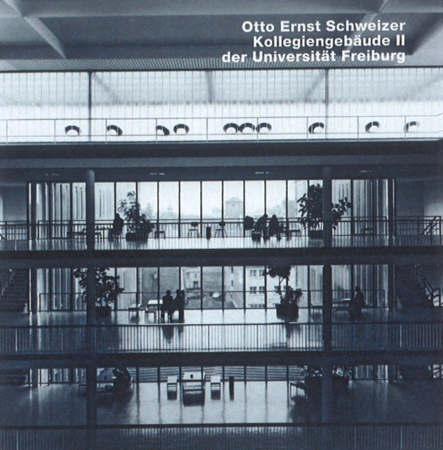 Book cover of: Otto Ernst Schweizer, Kollegienebaude II, Universitat Freiburg