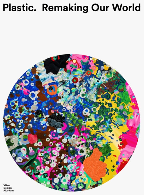 Book cover of: Plastic: Remaking Our World. By: Mateo Kries