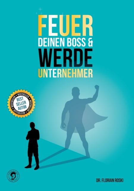 Book cover of: Feuer Deinen Boss & Werde Unternehmer