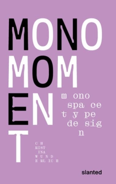 Book cover of: Mono Moment - Monospace Type Design. By: Christina Wunderlich