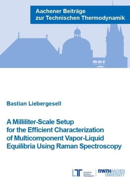 Book cover of: Milliliter-Scale Setup for the Efficient Characterization of Multicomponent Vapor-Liquid Equilibria Using Raman Spectroscopy