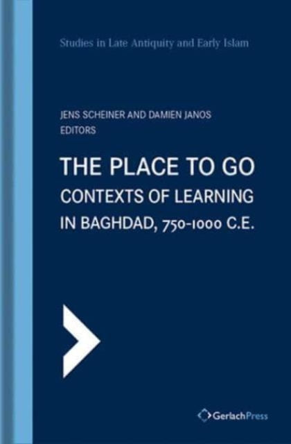 Book cover of: Place to Go: Contexts of Learning in Baghdad, 750-1000 C.E.. By: Jens J. Scheiner
