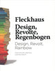 Book cover of: Fleckhaus: Design, Revolt, Rainbow. By: Willy Fleckhaus