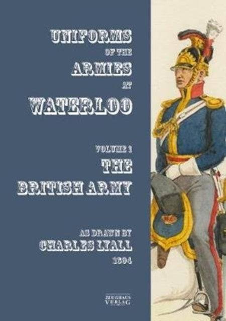 Book cover of: Uniforms of the Armies at Waterloo. By: Charles Lyall
