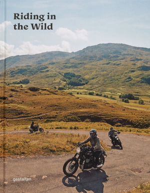 Riding in the Wild, Motorcycle Adventures Off and on the Roads