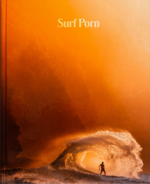 Book cover of: Surf Porn: Surf Photography's Finest Selection. By: gestalten