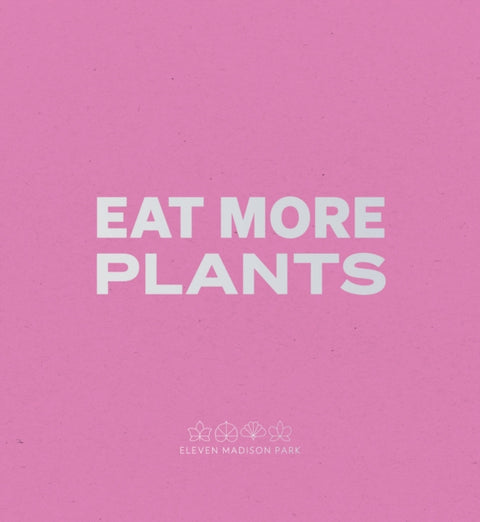 Daniel Humm: Eat More Plants. A Chef’s Journal