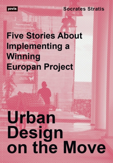 Book cover of: Urban Design on the Move. By: Socrates Stratis