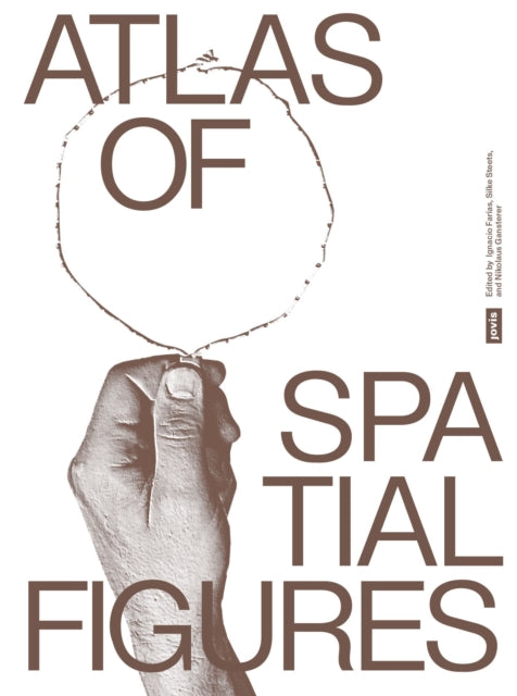 Book cover of: Atlas of Spatial Figures. By: Ignacio Farías