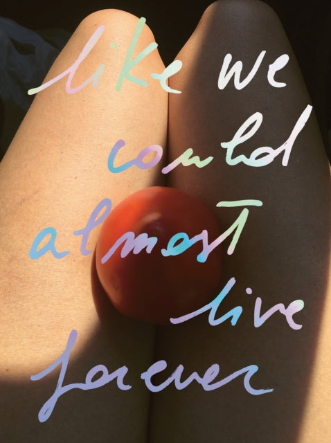 Book cover of: Like we could almost live forever