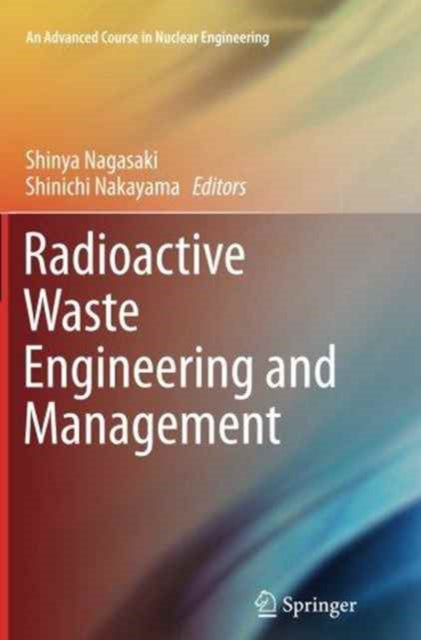 Book cover of: Radioactive Waste Engineering and Management. By: Shinya Nagasaki