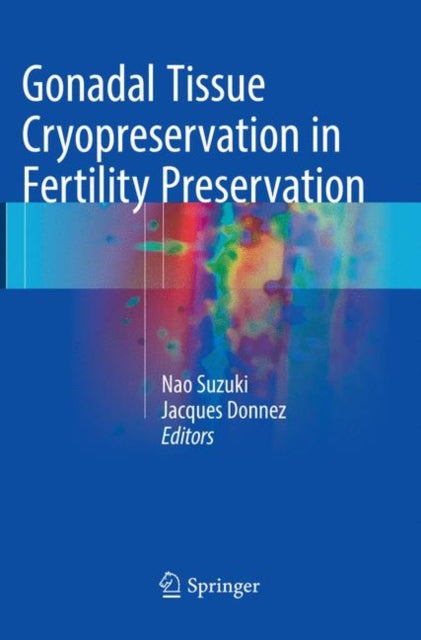 Book cover of: Gonadal Tissue Cryopreservation in Fertility Preservation. By: Nao Suzuki