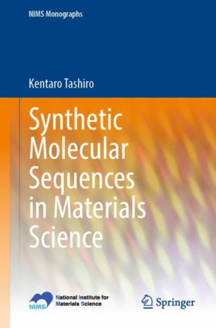Book cover of: Synthetic Molecular Sequences in Materials Science. By: Kentaro Tashiro