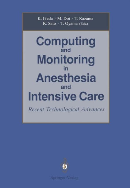 Book cover of: Computing and Monitoring in Anesthesia and Intensive Care. By: Kazuyuki Ikeda