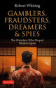 Book cover of: Gamblers, Fraudsters, Dreamers & Spies. By: Robert Whiting