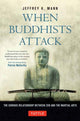 Book cover of: When Buddhists Attack. By: Jeffrey K. Mann