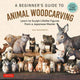 Book cover of: Beginner's Guide to Animal Woodcarving. By: Mio Hashimoto