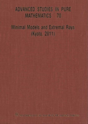 Minimal Models And Extremal Rays (Kyoto,2011)