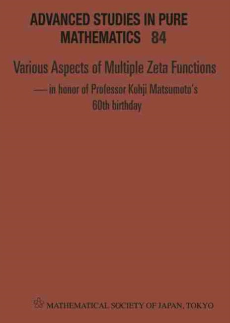 Book cover of: Various Aspects Of Multiple Zeta Functions - In Honor Of Professor Kohji Matsumoto's 60th Birthday - Proceedings Of The International Conference. By: Hidehiko Mishou