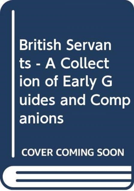 Book cover of: British Servants - A Collection of Early Guides and Companions. By: Akio Kobayashi