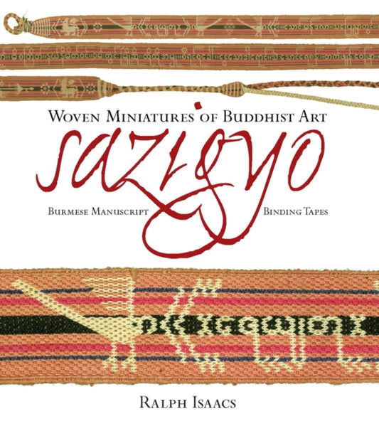 Book cover of: Sazigyo, Burmese Manuscript Binding Tapes. By: Ralph Isaacs
