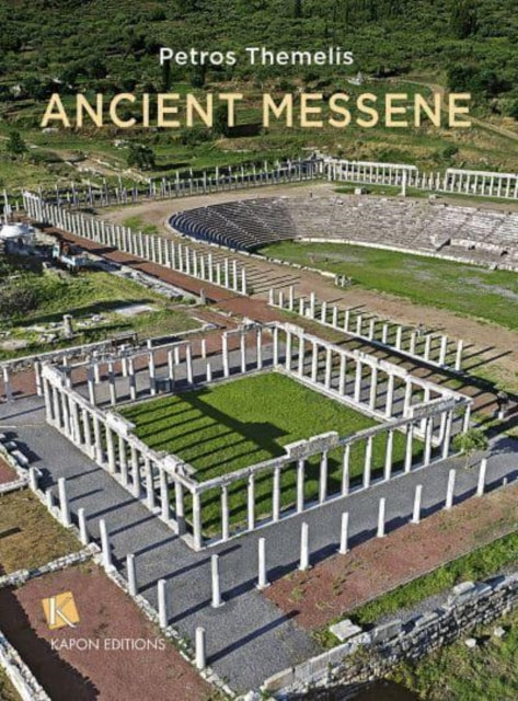 Book cover of: Ancient Messene (English language edition). By: Petros G. Themelis