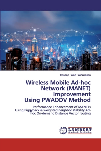 Book cover of: Wireless Mobile Ad-hoc Network (MANET) Improvement Using PWAODV Method