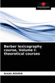 Book cover of: Berber lexicography course, Volume I