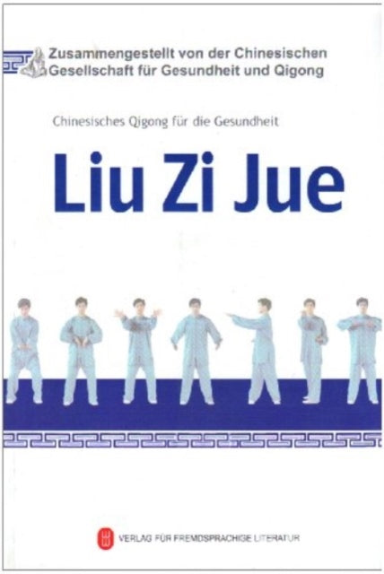 Book cover of: Liu Zi Jue - Chinesisches Qigong Fur Die Gesundheit