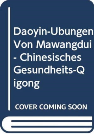 Daoyin-Ubungen Von Mawangdui - Chinesisches Gesundheits-Qigong