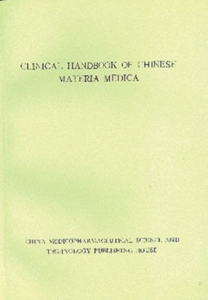 Clinical Handbook of Chinese Materia Medica